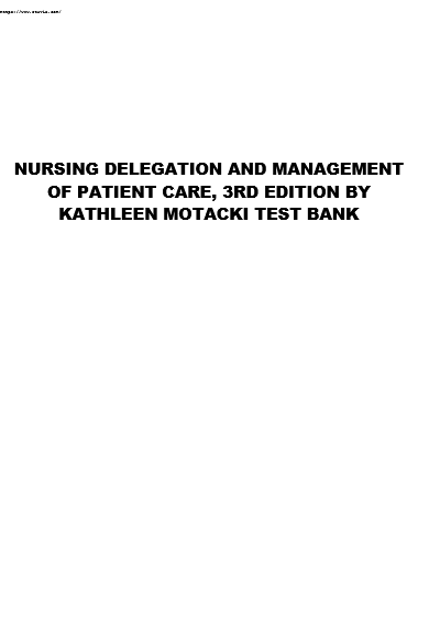 Test bank for motacki nursing delegation and management of patient care 2nd edition all chapters covered