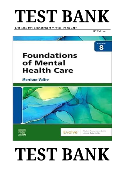 Test Bank - Foundations of Mental Health Care, 8th Edition (Morrison-Valfre, 2025), COMPLETE EDITION