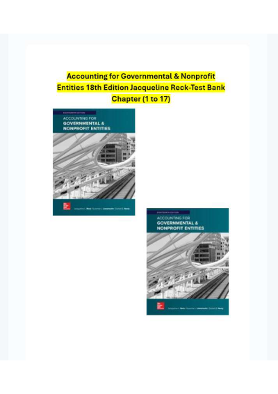 Accounting for Governmental and Nonprofit Entities 18th Edition Jacqueline Reck-Test Bank Ch.(1-17)