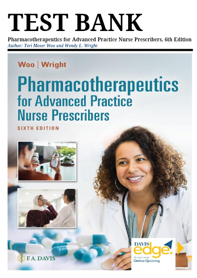 TEST BANK - Pharmacotherapeutics for Advanced Practice Nurse Prescribers, 6th Edition by Woo & Robinson (All 57 Chapters Covered | Complete with Verified Answers & Rationales)