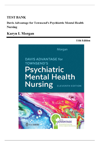 Test Bank for Davis Advantage for Townsend’s Psychiatric Mental Health Nursing 11th Edition by Karyn I. Morgan | Complete Chapters