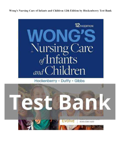 TEST BANK Wongs Nursing Care of Infants and Children 12th Edition by Marilyn J. Hockenberry