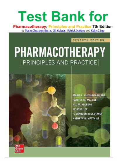 Test Bank for Pharmacotherapy: Principles and Practice 7th Edition by Marie Chisholm-Burns, Jill Kolesar, Patrick Malone and Kelly C Leeisbn-9781265462871 All Chapters 1 - 102 Covered