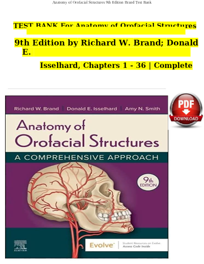 Test Bank for Anatomy of Orofacial Structures, 9th Edition, by Richard W. Brand and Donald E. Isselhard (Chapters 1-36, complete).