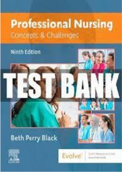 Test Bank for Professional Nursing Concepts & Challenges, 9th Edition, by Beth Black.