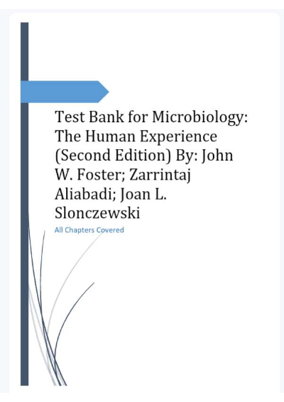 Test Bank for Microbiology: The Human Experience (Second Edition) By: John W. Foster; Zarrintaj