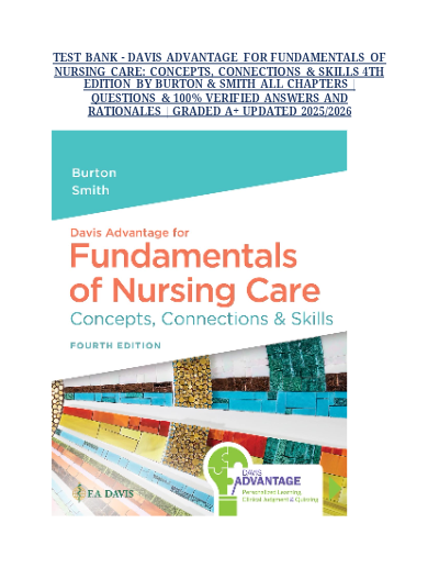 TEST BANK Davis Advantage for Fundamentals of Nursing Care: Concepts, Connections & Skills, 4th Edition by Marti Burton 9781719644556| Chapter 1-38|EDITABLE PDF