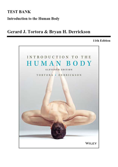 Test Bank - Introduction to the Human Body, 11th Edition (Tortora, 2017) Chapter 1-24 | All Chapters