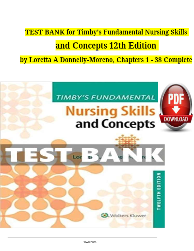 COMPLETE - Elaborated Test Bank for Timbys Fundamental Nursing skills and Concepts 12Ed. by Loretta A Donnelly-Moreno . ALL Chapters Included 1-38. 516 Pages of Content-A+ Graded for 2023